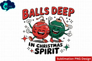 Balls Deep in Christmas Spirit Cute Vulg