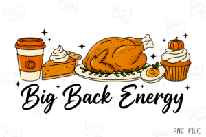 Big Back Energy PNG, Thanksgiving PNG