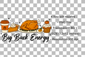 Alternative view of Big Back Energy PNG, Thanksgiving PNG