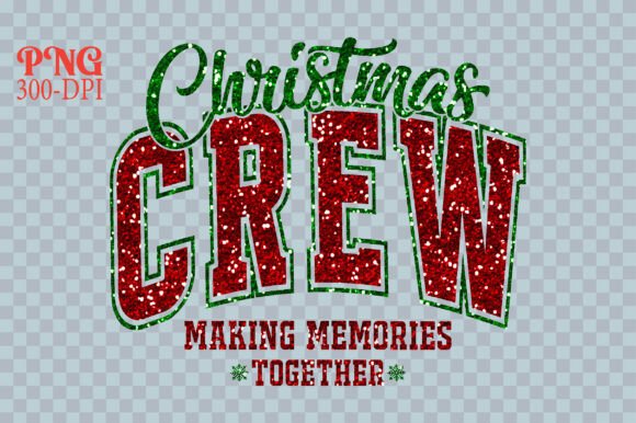 Christmas Crew Making Memories Png - Image 2