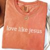 Comfort Colors® Love Like Jesus Shirt, I