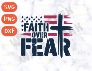 Faith over Fear USA Flag Svg, USA Flag