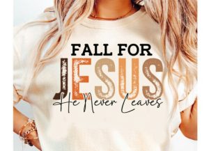 Fall for Jesus He Never Leaves Svg,Fall