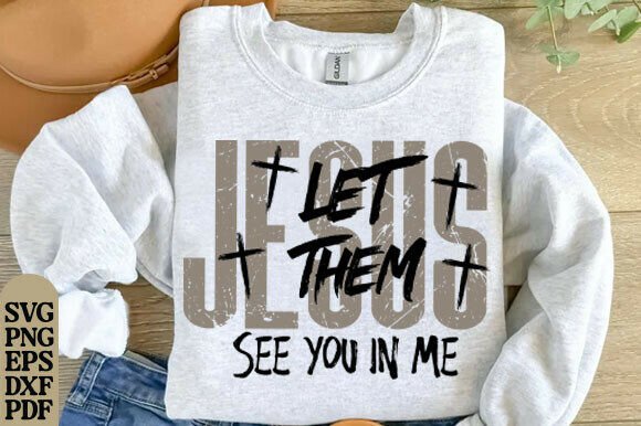 Jesus Let Them See You in Me SVG Christ