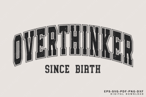 Over Thinker SVG, Motivational Svg,Funny