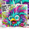 Sarcastic Funny Bird Tumbler Wrap Png
