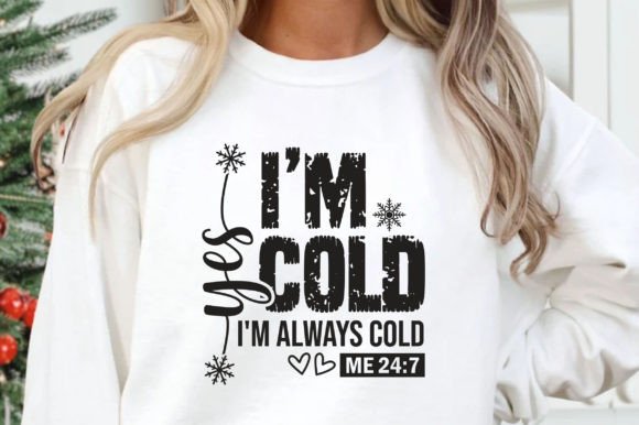 Yes, I'm Cold SVG, Funny Christmas PNG