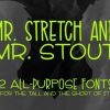 Mr. Stretch & Mr. Stout Font