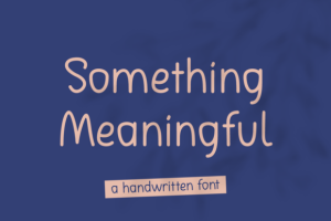 Something Meaningful Font