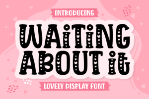 Waiting About It Font